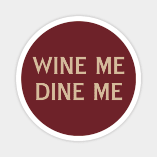 Wine Me Dine Me Magnet